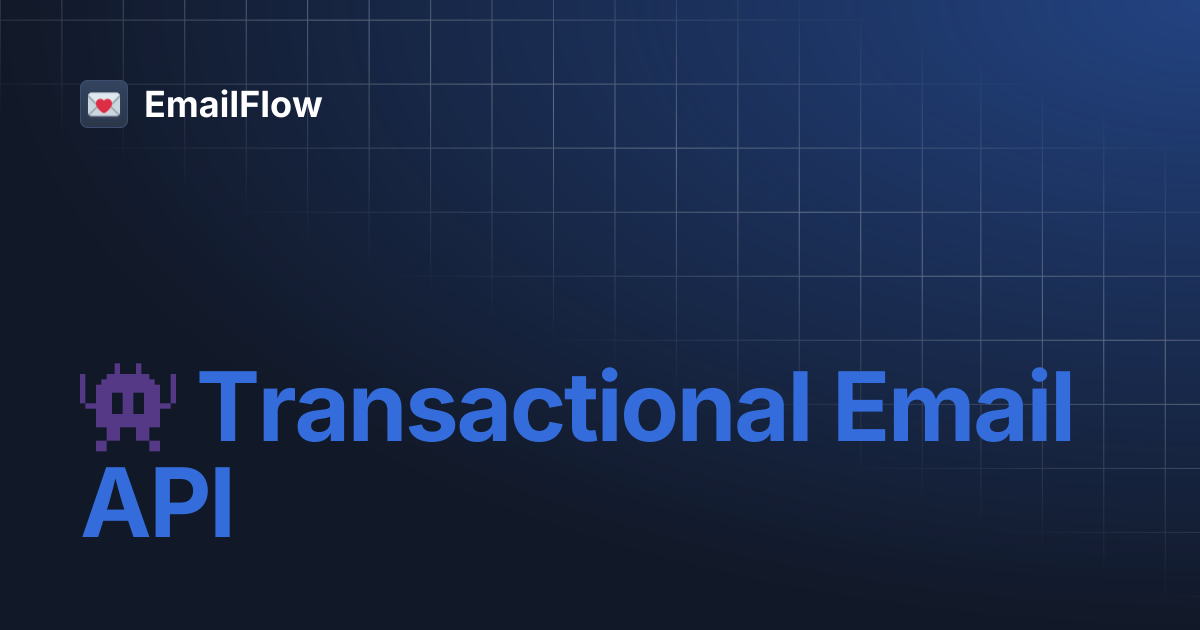 👾 Transactional Email API | EmailFlow